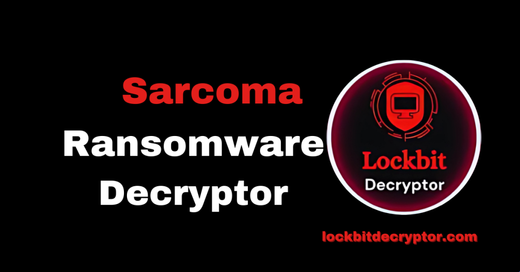 How to Decrypt Sarcoma Ransomware and Recover Your Data Easily ...