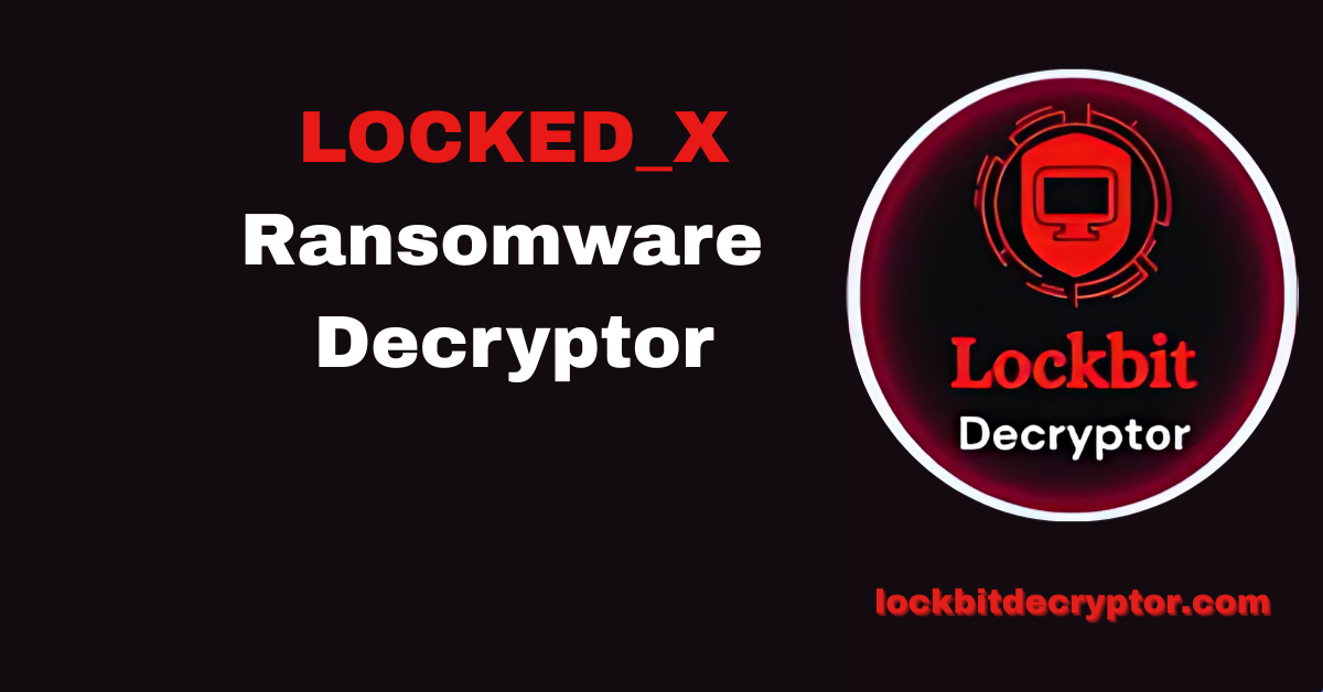 LOCKED_X Ransomware