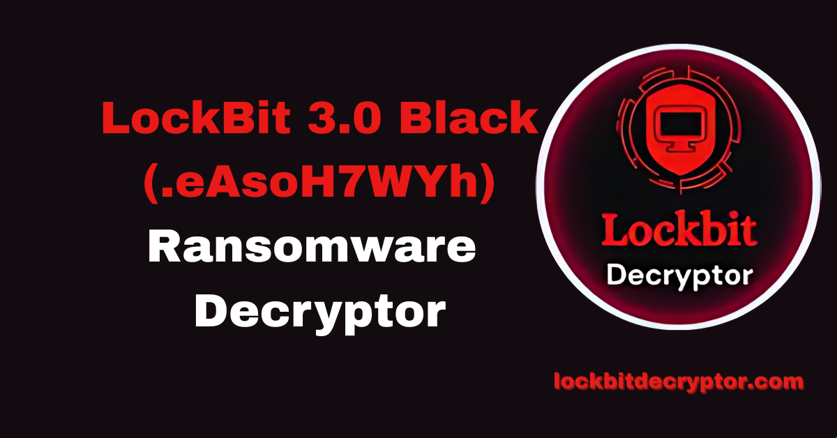 LockBit 3.0 Black Ransomware (.eAsoH7WYh)